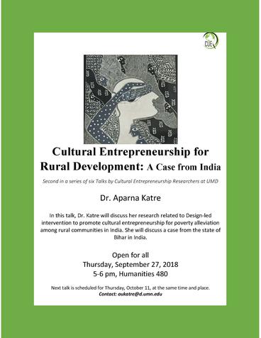 Cultural Entrepreneurship for Rural Economic Development: Dr. Katre will discuss her research related to Design-led intervention to promote cultural entrepreneurship for poverty alleviation among rural communities in India.